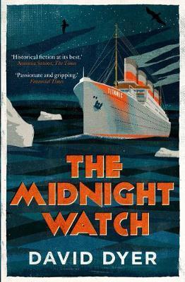 The Midnight Watch: A Novel of the Titanic and the Californian