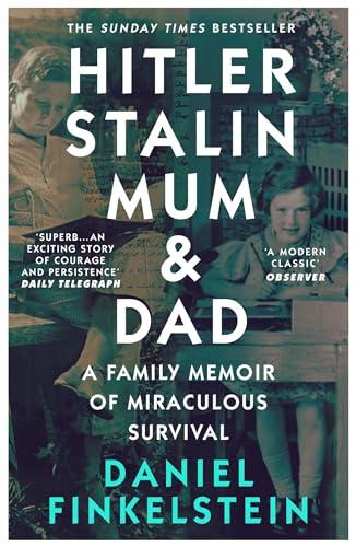 Hitler, Stalin, Mum and Dad: A Family Memoir of Miraculous Survival