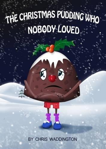The Christmas Pudding Who Nobody Loved
