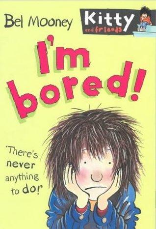 I&amp;apos;m Bored!