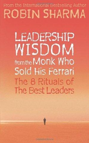 Leadership Wisdom from the Monk Who Sold His Ferrari