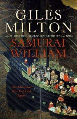 Samurai William: The Adventurer Who Unlocked Japan