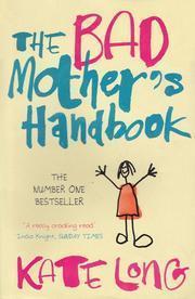 The Bad Mother&amp;apos;s Handbook