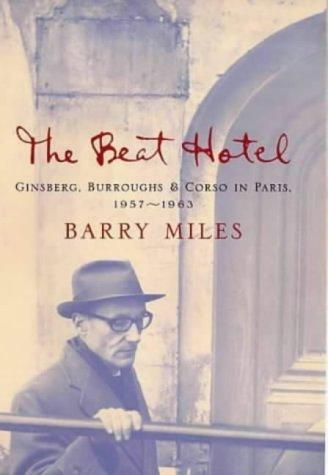 The Beat Hotel: Ginsberg, Burroughs &amp;amp; Corso in Paris, 1957-1963
