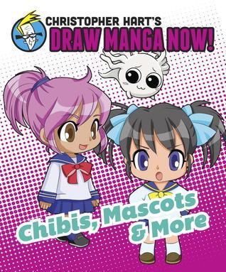 Christopher Hart&amp;apos;s Draw Manga Now!: Chibis, Mascots, and More