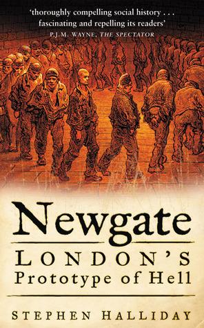 Newgate: London&amp;apos;s Prototype of Hell