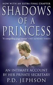 Shadows of a Princess : Diana, Princess of Wales 1987-1996 - An Intimate Account by Her Private Secretary