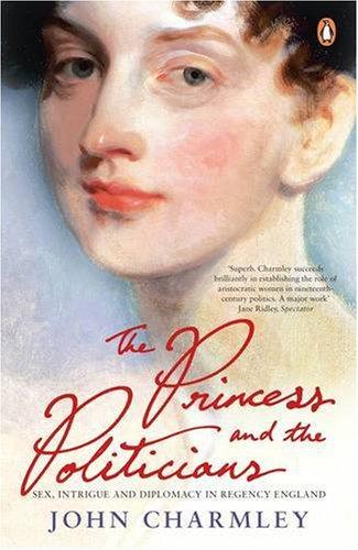The Princess and the Politicians: Sex, Intrigue and Diplomacy, 1812-40