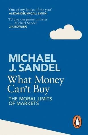 What Money Can&amp;apos;t Buy: The Moral Limits of Markets