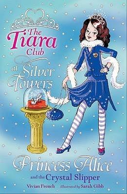 Princess Alice And The Crystal Slipper (Tiara Club, 
