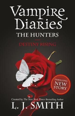Destiny Rising (The Vampire Diaries: The Hunters 