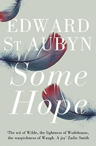 Some Hope: A Trilogy. Edward St Aubyn