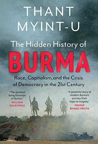 The Hidden History of Burma: Race, Capitalism and the Crisis of Democracy in the 21st Century
