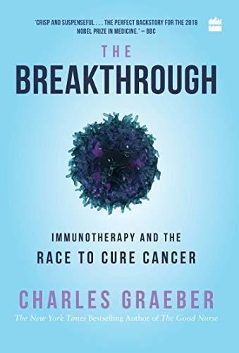 The Breakthrough: Immunotherapy and the Race to Cure Cancer