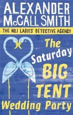 The Saturday Big Tent Wedding Party (No. 1 Ladies&amp;apos; Detective Agency, 