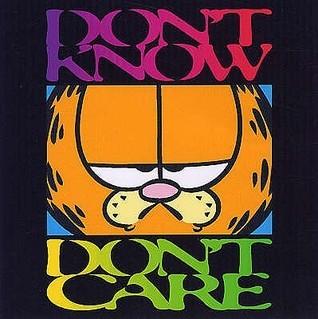 Don&amp;apos;t Know Don&amp;apos;t Care
