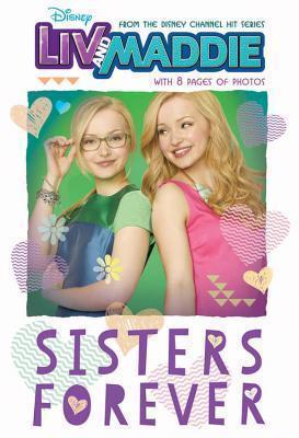Liv and Maddie Sisters Forever (Liv and Maddie Junior Novel)