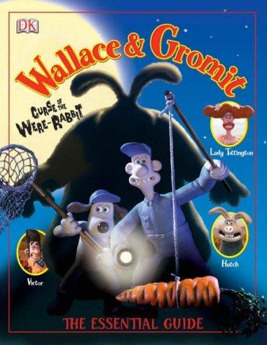 &amp;quot;Wallace and Gromit&amp;quot; Essential Guide: &amp;quot;Curse of the Were-Rabbit&amp;quot;
