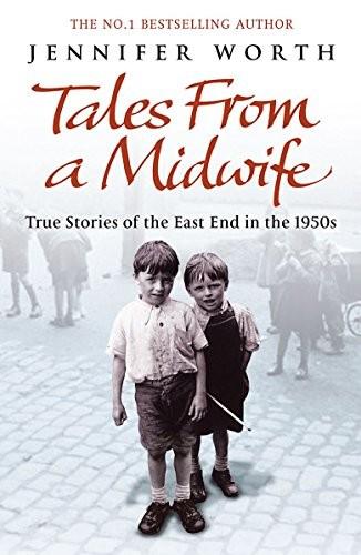 Tales from a Midwife: True Stories of the East End in the 1950s