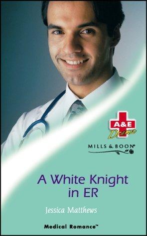 A White Knight in ER (Medical Romance S.)