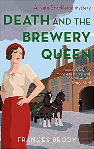 Death and the Brewery Queen: Book 12 in the Kate Shackleton mysteries