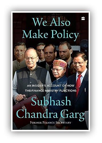 We Also Make Policy: An Insider&amp;apos;s Account of How the Finance Ministry Functions