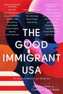 Good Immigrant: 26 Writers Reflect on America