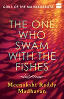 Girls of the Mahabharata 1: The One Who Swam with the Fish