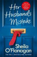 Her Husband&#39;s Mistake: a Marriage, a Secret, and a Wife&#39;s Choice...