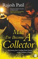 Maa, I&#39;ve Become a Collector: My Journey from Crushing Rural Poverty to the Corridors of Power