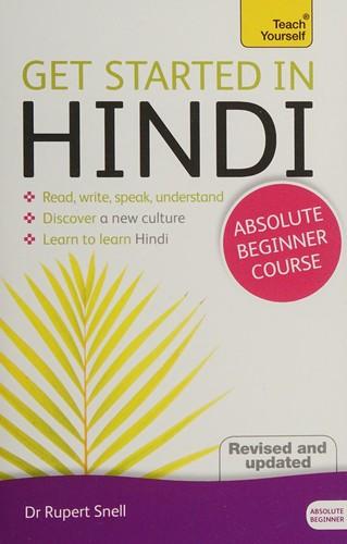 Get Started in Hindi: Read, Write, Speak, Understand, Discover a New Culture, Learn to Learn* Hindi