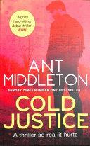 Cold Justice : The Thriller of the Year from the Bestselling Superstar of SAS: Who Dares Wins