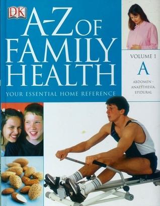 A-Z of Family Health Volume 1 Abdomen-Anaesthesia epidural