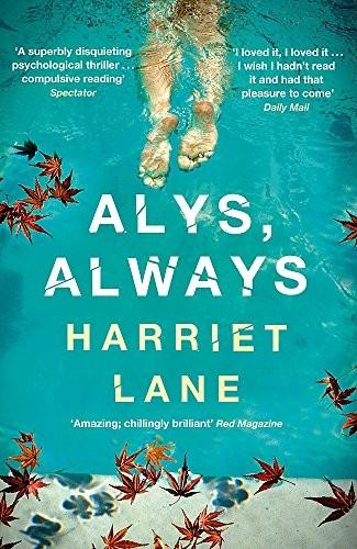 Alys, Always: A superbly disquieting psychological thriller