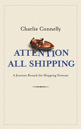 Attention All Shipping: A Journey Round the Shipping Forecast (Radio 4 Book of the Week)