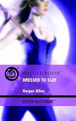 Dressed to Slay (Darkheart &amp;amp; Crosse Trilogy 