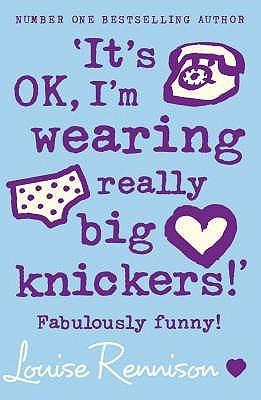It&amp;apos;s OK, I&amp;apos;m Wearing Really Big Knickers (Confessions of Georgia Nicolson, 