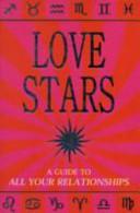 Love Stars: A Guide to All Your Relationships