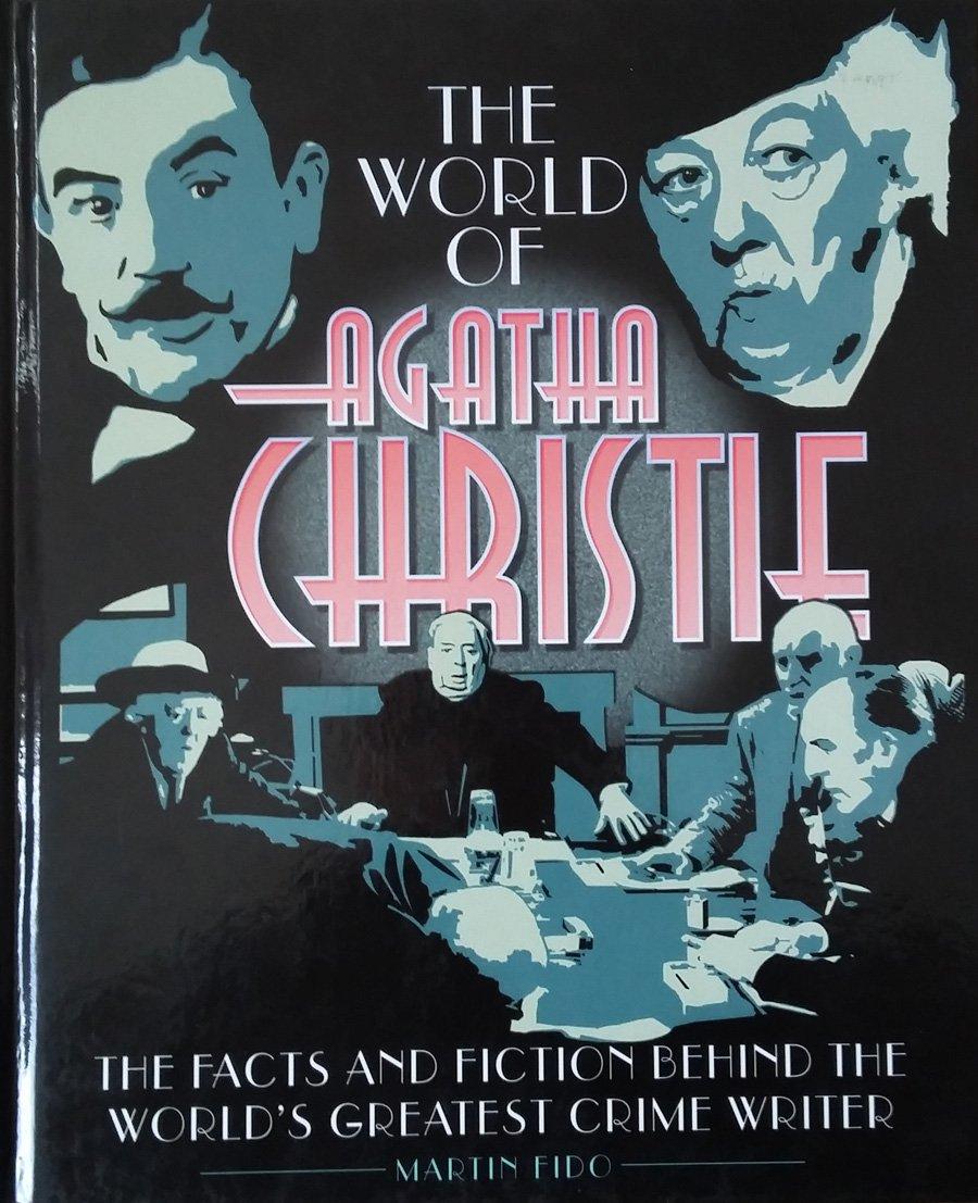World of Agatha Christie: The Facts and Fiction Behind the World&amp;apos;s Greatest Crime Writer