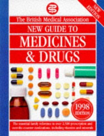 BMA New Guide to Medicines and Drugs (BMA Family Doctor)