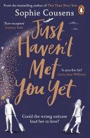 Just Haven&#39;t Met You Yet: The New Feel-Good Love Story from the Author of THIS TIME NEXT YEAR