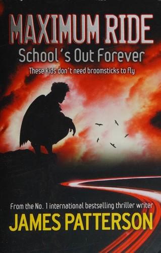 Maximum Ride: School&#39;s out forever