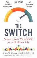 Switch: Activating Your Genes for a Leaner, Longer, Healthier Life
