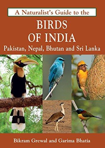 Birds of India : Pakistan Nepal Bhutan and Srilanka [Apr 04, 2017] BIKRAM GREWAL (A Naturalist&amp;apos;s Guide)