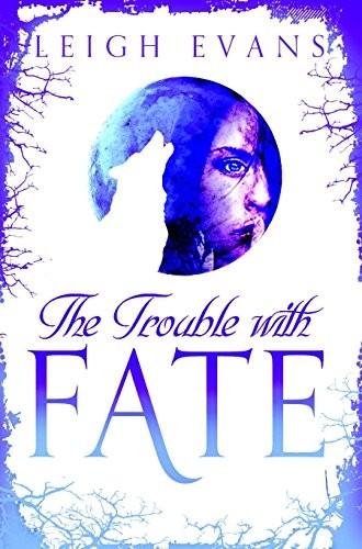 The Trouble With Fate : The Mystwalker Series: Book One